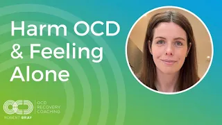 Harm OCD & Feeling Alone