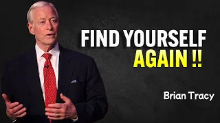 HOW TO FIND YOURSELF AGAIN - Brian Tracy Motivation