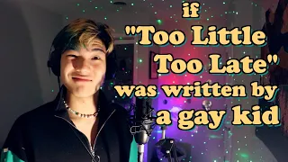 if "too little too late" was written by a gay kid | aeden alvarez