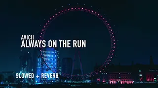 Avicii - Always On The Run (slowed + reverb)