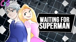 {cxs} waiting for superman // non/disney MEP