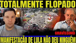 #3 MANIFESTAÇÃO PRÓ LULA NO DIA DO TRABALHADOR! FLOPOU E NEM IMPRENSA ESCONDEU