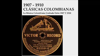 VARIOS ARTISTAS - MUSICA COLOMBIANA GRABADA EN 1907 - 1910