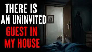 "There Is An Uninvited Guest In My House" CreepyPasta