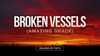 Broken Vessels Amazing grace Hillsong Worship