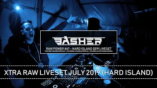 Basher - RAW Power #67 (HARD ISLAND 2019 Liveset) (Xtra Raw Hardstyle & Uptempo Mix 2019)