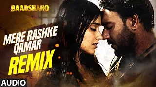 Mere Rashke Qamar (Remix) Full Audio Song | Baadshaho | DJ Chetas | Ajay Devgn  Ileana D'Cruz