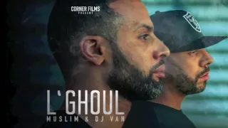 Muslim & Dj Van   L`GHOUL 2016 OFFICIAL AUDIO  مسلم  و ديجي فان ـ الغـول