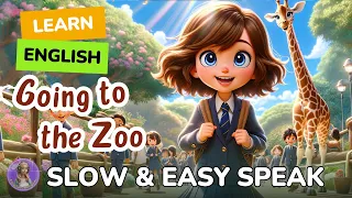 [SLOW] GOING TO THE ZOO | Improve your English | Listen and speak English Practice Slow & Easy