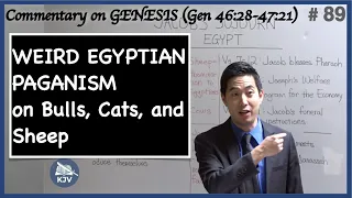 WEIRD EGYPTIAN PAGANISM on Bulls, Cats, and Sheep (Genesis 46:28-47:21) | Dr. Gene Kim