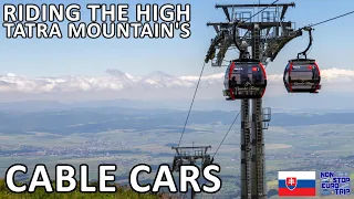 RIDING THE HIGH TATRA CABLE CARS UP SLOVAKIA'S HIGHEST MOUNTAINS