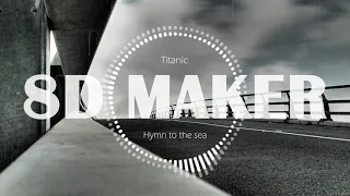 Titanic - Hymn to the sea [8D TUNES / USE HEADPHONES] 🎧