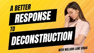 A Better Response to Deconstruction!