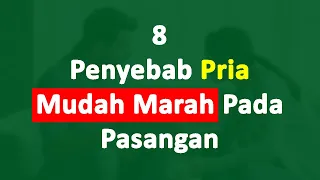 8 Hal Yang Menyebabkan Pria Mudah Marah Pada Pasangannya