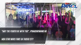 "May the fourth be with you", ipinagdiriwang ng mga Star Wars Fans sa Taguig City | TV Patrol