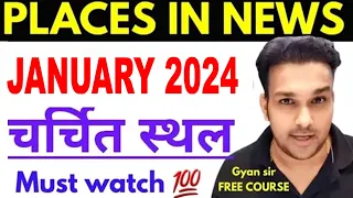 important Places in news | january 2024 current affairs | maps in news | study for civil services