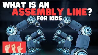 ASL What Is an Assembly Line? for Kids