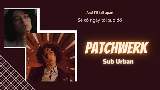 Vietsub | Sub Urban - PATCHWERK (with Two Feet) | Lyrics Video