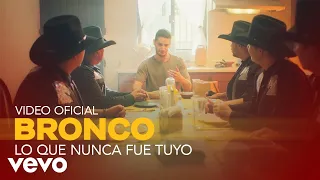 Bronco - Lo Que Nunca Fue Tuyo