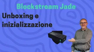 Bitcoin: Unboxing e Inizializzazione di Blockstream Jade