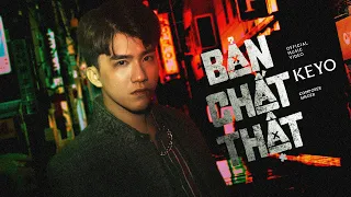 KEYO - BẢN CHẤT THẬT | Official Music Video