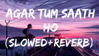 Agar Tum Saath Ho-[Slowed+Reverb] || Alka yagnik and Arijit Singh || Lofi. | Textaudio