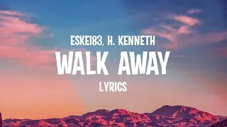 Eskei83 & H. Kenneth - Walk Away (Lyrics)