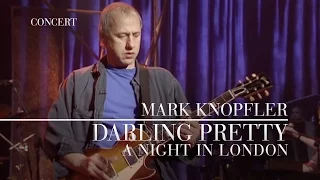 Mark Knopfler - Darling Pretty (A Night In London | Official Live Video)