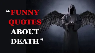 Funny Death Quotes That Will Cheer Your Heart Up | Death Quotes| Fabulous Quotes