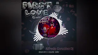 First Love - Oscar Ortiz & Edgardo Nuñez [Cumbia Norteña Remix]By Alfredo González DJ