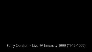 Ferry Corsten - Live @ Innercity 1999 (11-12-1999)