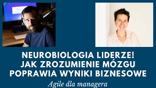 Agile dla managera #15 - Neurobiologia liderze! Jak Zrozumienie Mózgu Poprawia Wyniki Biznesowe