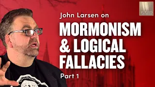 Mormonism & Logical Fallacies Pt. 1: John Larsen/Carah Burrell @JohnLarsen1 @nuancehoe | Ep. 1562