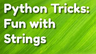Python Tricks with Strings
