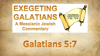 Exegeting Galatians 5:7 | Tetze Torah Ministries