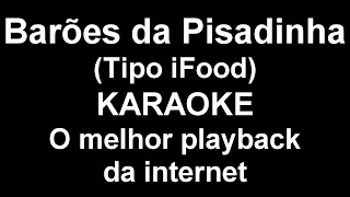 Os Barões da Pisadinha - Tipo iFood ● KARAOKE (NOVA) ● O melhor playback da internet