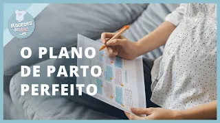 PLANO DE PARTO: O QUE É E COMO FAZER O SEU? | MACETES DE MÃE