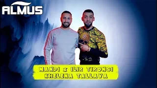 Mandi ft. Ilir Tironsi - Khelena Tallava (Official Audio)