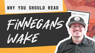 Why You Should Read Finnegans Wake