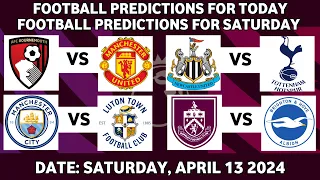 FOOTBALL TODAY PREDICTIONS 13/04/2024|SOCCER PREDICTIONS BETTING TIPS,#betting@sports betting tips