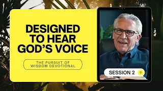 You are Designed to Hear God’s Voice  - Bill Johnson | The Pursuit of Wisdom Devotional, Session 2