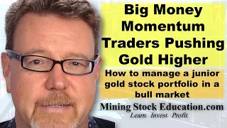 Big Money Momentum Traders Pushing Gold Higher says Pro Gold Stock Investor David Erfle