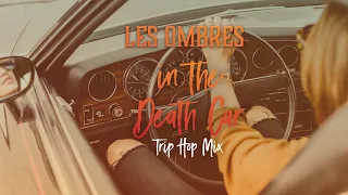 Les Ombres - In the Death Car (Trip Hop Mix)