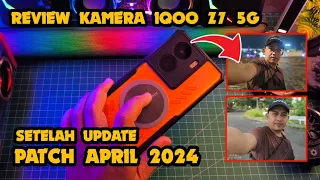 Review Kamera IQOO Z7 5G Setelah Update Patch April 2024 Apakah Lebih Bagus??