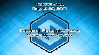 Pittsburgh Flying Disc Recap and Vibram Open Preview (onsite at Vibram) - Podcast Episode 158