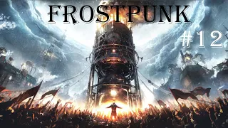 Frostpunk - 12 - Remarkably warm in the cold