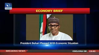 Political Round-Up: Buhari Pleased With Nigeria's Economic Situation