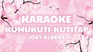 Kumukuti-kutitap - Joey Albert | Karaoke