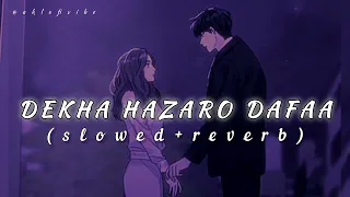 Dekha hazaro dafaa aapko - Lofi | (Slowed + Reverb) | Arijit Singh | Palak Muchhal | @AKLOFIVIBE