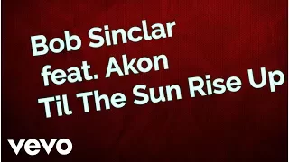 Bob Sinclar Feat. Akon Till The Sun Rise Up Official Lyric Video | Karaoke Version